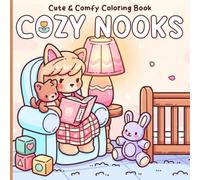 Cozy Nooks Coloring Book: Warm Indoor Coloring Pages with Cute Rooms, Everyday Scenes, and Sweet Friends for Adults to Relax & Feel Comfortable