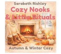 Cozy Nooks & Little Rituals - Autumn & Winter Cozy: Bold & Easy Colouring Book with Fall Leaves, Warm Drinks, Snowy Days, and Cozy Corners