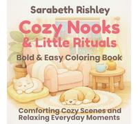 Cozy Nooks & Little Rituals: Bold & Easy Colouring Book with Cozy Corners, Cute Shops, and Relaxing Everyday Moments