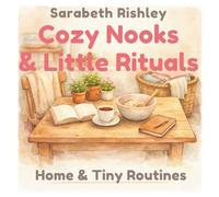 Cozy Nooks & Little Rituals - Home & Tiny Routines: Bold & Easy Colouring Book with Cozy Rooms, Daily Rituals, and Comforting Moments