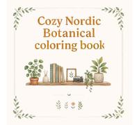 Cozy Nordic Botanical Coloring Book: 30 Relaxing Scandinavian Vintage Designs for Stress Relief and Mindful Coloring