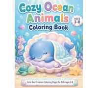 Cozy Ocean Animals Coloring Book: Cute Sea Creature Coloring Pages for Kids Ages 3-8