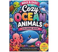 Cozy Ocean Animals Coloring Book for Adults and Teens: Bold and Easy Sea Life Designs for Relaxation, Stress Relief, and Mindfulness
