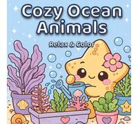 Cozy Ocean Animals: Coloring Book for Adults and Teens |: Cute Kawaii Sea Life, Relaxing Stress Relief, Bold and Easy Aesthetic Coloring Pages (Cozy Animal Moments)