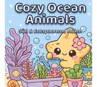 Cozy Ocean Animals: Malbuch für Erwachsene & Jugendliche |: Süße Kawaii Meereswelt, Entspannende Anti-Stress Motive, Einfaches Ausmalen mit klaren Linien (Cozy Tier Momente)
