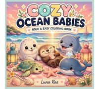 Cozy Ocean Babies: Bold & Easy Coloring Book: Cute Baby Sea Animals for Relaxation, Stress Relief, and Cozy Coloring Fun (Sunny & Cozy Coloring Books)