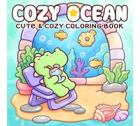 Cozy Ocean Coloring Book: Adorable Marine Life Coloring Pages with Fuzzy Friends, Cozy Bold & Easy Scenes, and Underwater Moments for All Ages Stress Relief