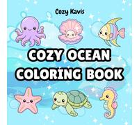 Cozy Ocean Coloring Book: Bold & easy coloring book - A Relaxing Collection of Cute Ocean Animals, Fish, Coral Reefs, Seashells, and Cozy Underwater ... Easy Coloring Book for Kids, Teens & Adults