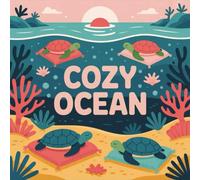 Cozy Ocean Coloring Book for Kids Ages 2-8: Big Simple Pictures Build Focus For Early Learners Perfect Birthday Gift Family Bonding Enjoy Hours Of ... Build Focus For Early Learners Perfect Bi
