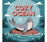 Cozy Ocean Coloring Book for Kids Ages 2-8: Bold Line Coloring Pages Build Confidence For Kids Great Christmas Gift Calm And Engaging Activity Enjoy ... Coloring Pages Build Confidence For Kids Gre