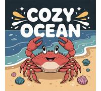 Cozy Ocean Coloring Book for Kids Ages 2-8: Build Focus For Kids Holiday Gift Little Hands Coloring Pages Boost Creativity Screen Free Quiet Time ... Hands Coloring Pages Boost Creativity Scree