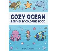 Cozy Ocean Coloring Book for Kids and Adults: A Bold and Easy Collection of Cute Ocean Animals and Relaxing Underwater Scenes for Stress Relief and Creative Fun