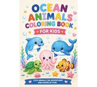Cozy Ocean Coloring Book for Kids: Cute Sea Animals and Easy Underwater Scenes for Ages 3-8: Fun and Relaxing Ocean Creatures Coloring Book for Toddlers and Preschool Kids