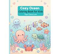 Cozy Ocean Coloring Book for Kids Cute Sea Animals Relaxing Kawaii Art: Fun Underwater Coloring Pages with Octopus Fish Turtle and Marine Life Stress Relief Cute and Easy Designs