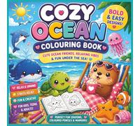 Cozy Ocean Colouring Book: Cute Ocean Friends, Relaxing Vibes & Bold Easy Colouring Fun for Kids, Teens & Adults
