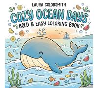 Cozy Ocean Days - Bold & Easy Coloring Book: Cute Ocean-Themed Designs with Sea Animals for Relaxation and Stress Relief (Summer Coloring Book)