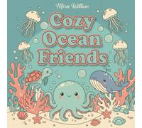 Cozy Ocean Friends: A Bold & Easy Coloring Book for Adults and Teens - 40 Cute Sea Creature Scenes for Relaxation, Calm, and Stress Relief