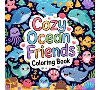 Cozy Ocean Friends Coloring Book: cozy ocean friends stress relief women book, cozy ocean friends focus teens color book, cozy ocean friends sea life ... cozy ocean friends aquatic animal color book
