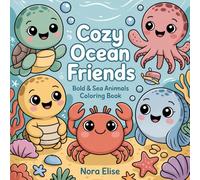 Cozy Ocean Friends Coloring Book: Cute & Easy Sea Animal Designs for Kids, Teens and Adults | Simple Bold Pages for Relaxation and Stress Relief