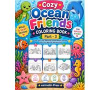 Cozy Ocean Friends Coloring Book - Part 3: Bold and Easy Ocean Animal Designs for Relaxation Featuring Sea Turtles, Dolphins, Clownfish, Seahorses, ... Ocean Creatures & Fresh Water Life Series)