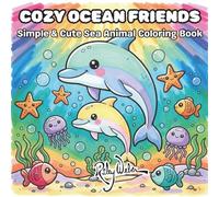 Cozy Ocean Friends: Simple and Cute Sea Animal Coloring Book (Cozy and Cute Coloring Books)