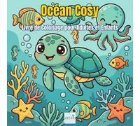 Cozy Ocean - Océan Cosy: Livre de Coloriage pour Adultes et Enfants, Créatures Marines Mignonnes à Colorier: Dessins Simples et Grands avec des ... Adorables pour la Relaxation et la Sérénité