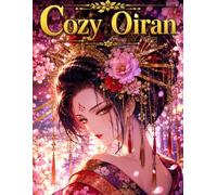 Cozy Oiran: Gorgeous Japanese Courtesans: An Intricate Japanese Oiran Coloring Book for Adults: Beautiful Courtesans, Kimono Fashion, Kanzashi Hairpins, and Elegant Floral Backgrounds