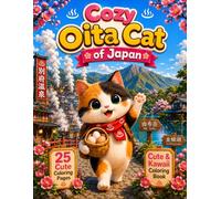 Cozy Oita Cat of Japan: Cute & Kawaii Coloring Book Featuring Oita's Famous Hot Springs, Scenic Landscapes, and Local Culture (Cozy Cat of Japan)