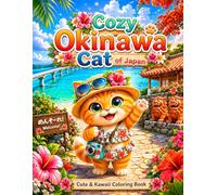 Cozy Okinawa Cat of Japan: Cute and Relaxing Okinawa Coloring Book Featuring Adorable Cats, Tropical Beaches, Island Scenery, and Japanese Culture (Cozy Cat of Japan)