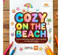 Cozy on the Beach: A Cute Coastal Coloring Book for Teens & Adults Featuring Beach Houses, Ocean Animals, Tropical Scenes and Relaxing Summer Moments