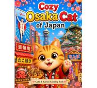 Cozy Osaka Cat of Japan: Cute & Kawaii Coloring Book Featuring Adorable Cats and Osaka Scenes (Cozy Cat of Japan Series)