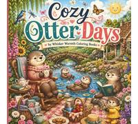 Cozy Otter Days: A Cozy Coloring Book of Otters & Happy Adventures (Cozy Animal Series)