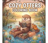 Cozy Otters Coloring Book: 30 Bold & Easy Cute Otter Coloring Pages for Relaxation, Stress Relief, Teens & Adults