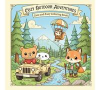 Cozy Outdoor Adventures: Cute and Easy Coloring Book for Adults and Teens Featuring Fun, Exciting, and Cozy Outdoor Adventures with Happy Animal Characters in Charming Scenes For Relaxation