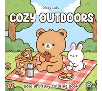 Cozy Outdoors - A Cute & Cozy Coloring Book for Kids & Adults: Bold & Easy Coloring Pages with a Cute Animal Friend, Picnics, Gardens, Trees, Nature ... Moments for Relaxation & Stress Relief