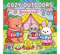 Cozy Outdoors Coloring Book with Cuddly and Cute Animal Friends: Coloring Book for Adults and Kids, Featuring Adorable Animal Characters, for Stress Relief and Relaxation