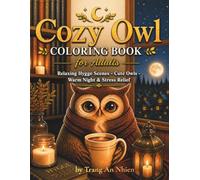 Cozy Owl Coloring Book: Cute Owls, Warm Tea, Magical Libraries, and Relaxing Cozy Fantasy Scenes for Adults