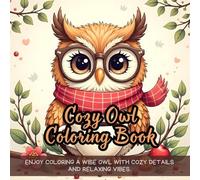 Cozy Owl Coloring Book: owl with scarf coffee coloring book, round glasses owl fun coloring book, relaxing adult owl coloring activity book, owl in ... adults, owl lovers cozy scarf coloring book