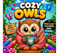 Cozy Owls: Bold & Easy Coloring Book for Adults | Cute Owls, Relaxing Designs and Stress Relief Fun (Cozy Animals Coloring Books)