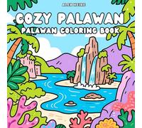 Cozy Palawan Coloring Book: Tropical Paradise Coloring Book with Stunning Palawan Landscapes for Kids and Adults