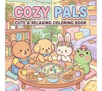 Cozy Pals: A Cute & Relaxing Coloring Book for Adults and Teens: Stress Relief Art Therapy Featuring Adorable Animal Friends and Wholesome Everyday Adventures