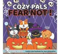 Cozy Pals FEAR NOT !: Comfy Coloring Book for Adults and Teens Featuring Cute Adorable Dogs in Spooky Moments for Relaxation (Bold & Simple, Cute & Easy) (COZY PALS Series)