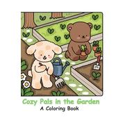 Cozy Pals Garden: A Coloring Book: For kids, for grown-ups, for anyone who loves a little cozy magic. (Cozy Pals Coloring Adventures)