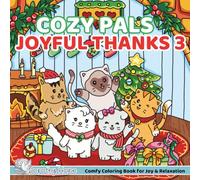 Cozy Pals JOYFUL THANKS 3: Comfy Coloring Book for Adults and Teens Featuring Cute Adorable Kittens in Thanksgiving & Christmas Moments for Relaxation (Bold & Simple, Cute & Easy) (COZY PALS Series)