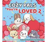 Cozy Pals You’re LOVED 2: Comfy Coloring Book for Adults and Teens Featuring Cute Adorable Bunnies in Loving Moments for Relaxation (Bold & Simple, Cute & Easy) (COZY PALS Series)