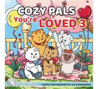 Cozy Pals You’re LOVED 3: Comfy Coloring Book for Adults and Teens Featuring Cute Adorable Kittens in Loving Moments for Relaxation (Bold & Simple, Cute & Easy) (COZY PALS Series)
