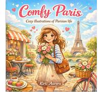 Cozy Paris: Coloring Book for Adults and Teens, Super cute Designs of Cozy Parisian Life