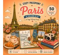 Cozy Passport : Paris: Volume 01: A Cozy Coloring Escape to the City of Love