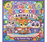 COZY PATCHWORK FRIENDS: ADORABLE QUILTED ANIMAL ADVENTURES FOR KIDS 3-7 (A DORIAN'S GIGI CUTE AND COZY ADVENTURE)