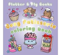 Cozy Patisserie: The Kawaii Bakery Coloring Book for Adults and Teens: Bold, Simple Illustrations of Cute Pastries and Desserts for Stress Relief and Relaxation